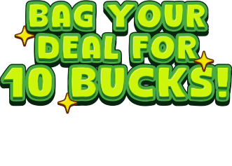 Bag your deal for 10 bucks! $10 pays your first month on anything in the store!