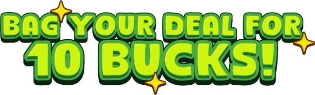 Bag your deal for 10 bucks!