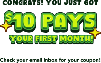 Congrats! You just got $10 pays your first month! Check your inbox for your coupon!