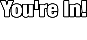 You're In! Check your email for your VIP details.