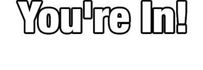 You're In! Check your email for your VIP details.